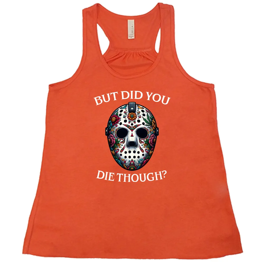 But Did You Die Though Mask Shirt